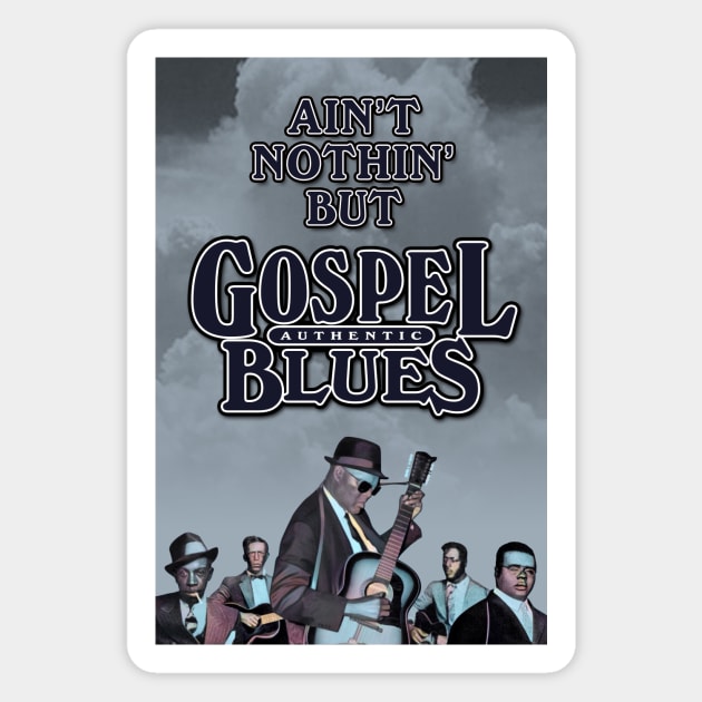 Ain't Nothin' But Authentic - Gospel Blues Magnet by PLAYDIGITAL2020